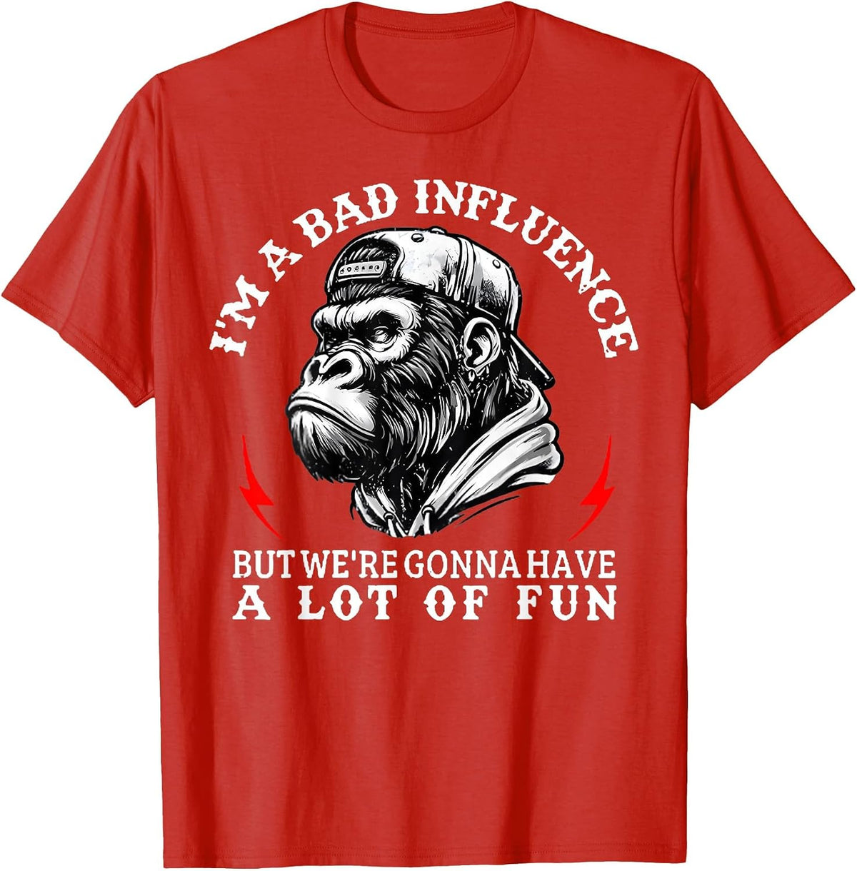 I'm A Bad Influence But We're Gonna Have A Lot of Fun Monkey T-Shirt - Red