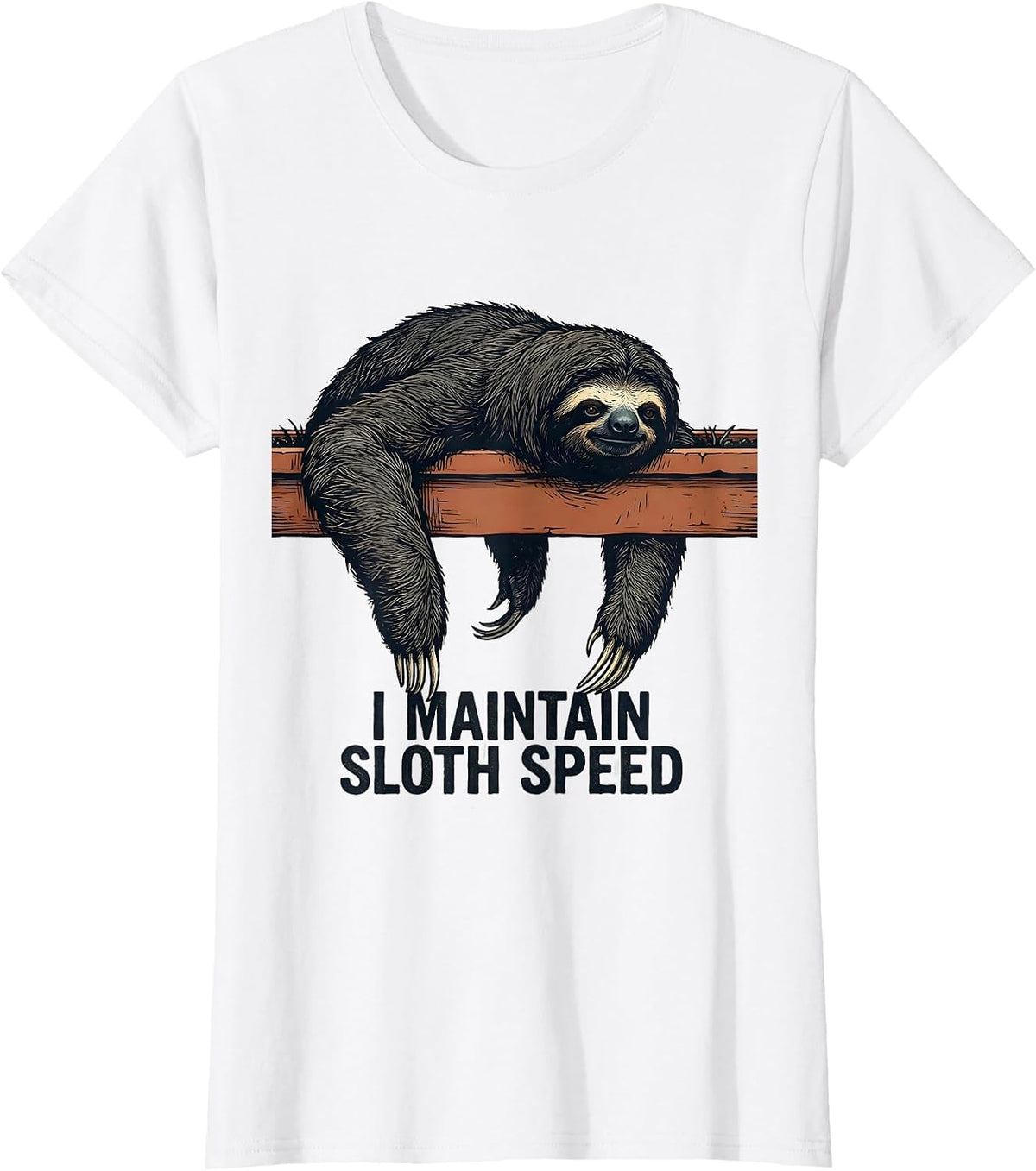 I Maintain Sloth Speed Funny Sloth Lover Humor Novelty Gift T-Shirt - White