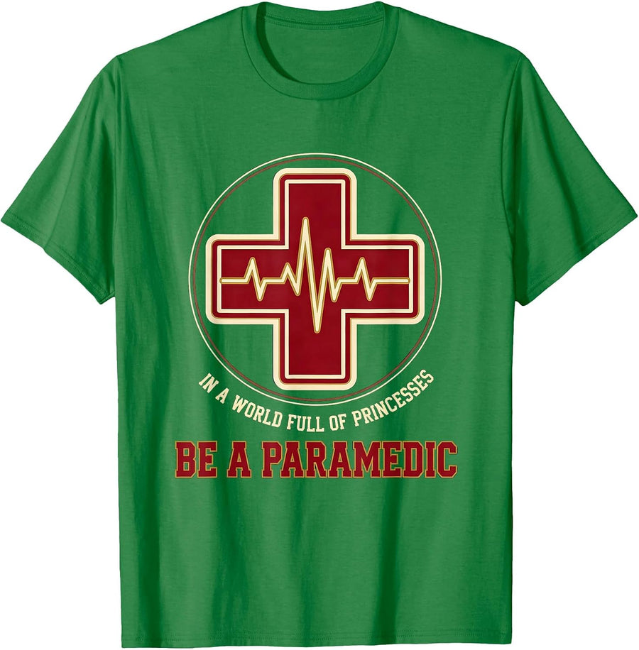 Men's In A World Full Of Princesses, Be A Paramedic Humor T-Shirt - Kelly Green