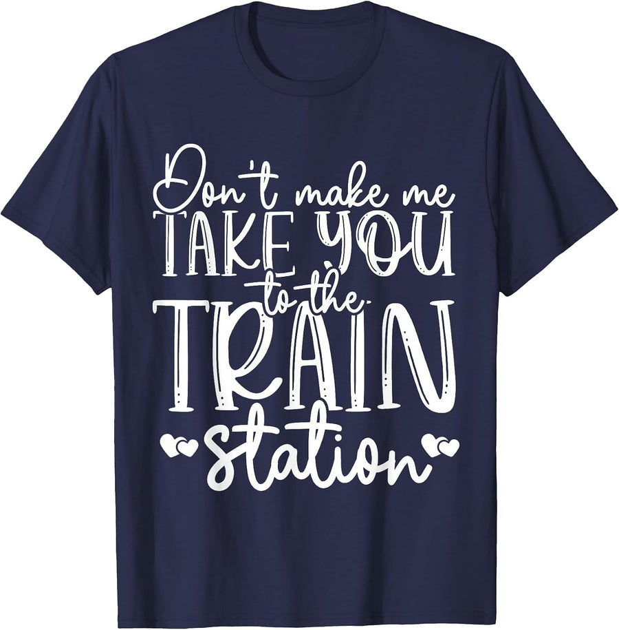 Don't Get Me to Take You to The Train Station T-Shirt - Navy Blue