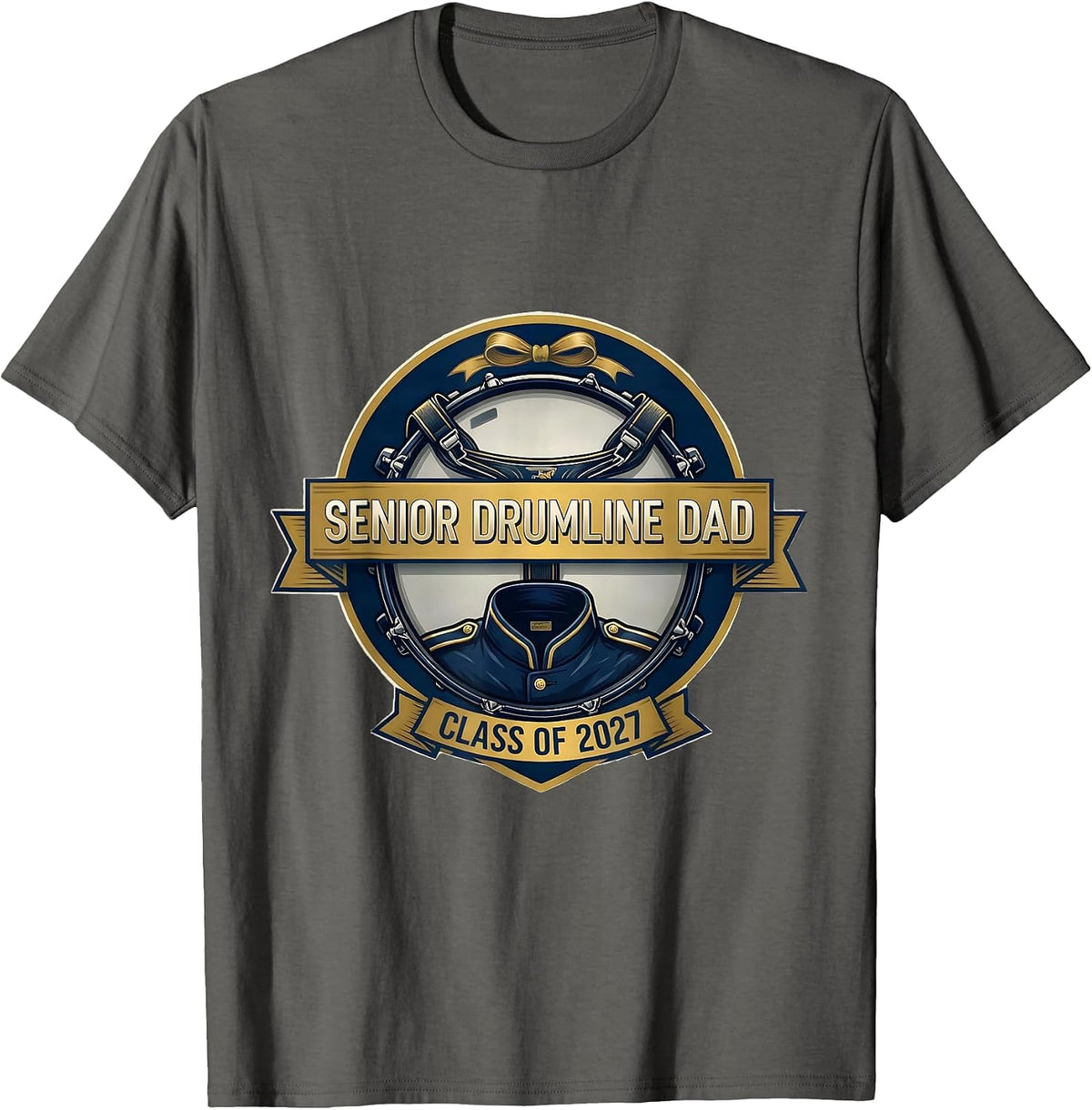 Senior Drumline Dad Class of 2027 Marching Band Parent T-Shirt - Asphalt Grey
