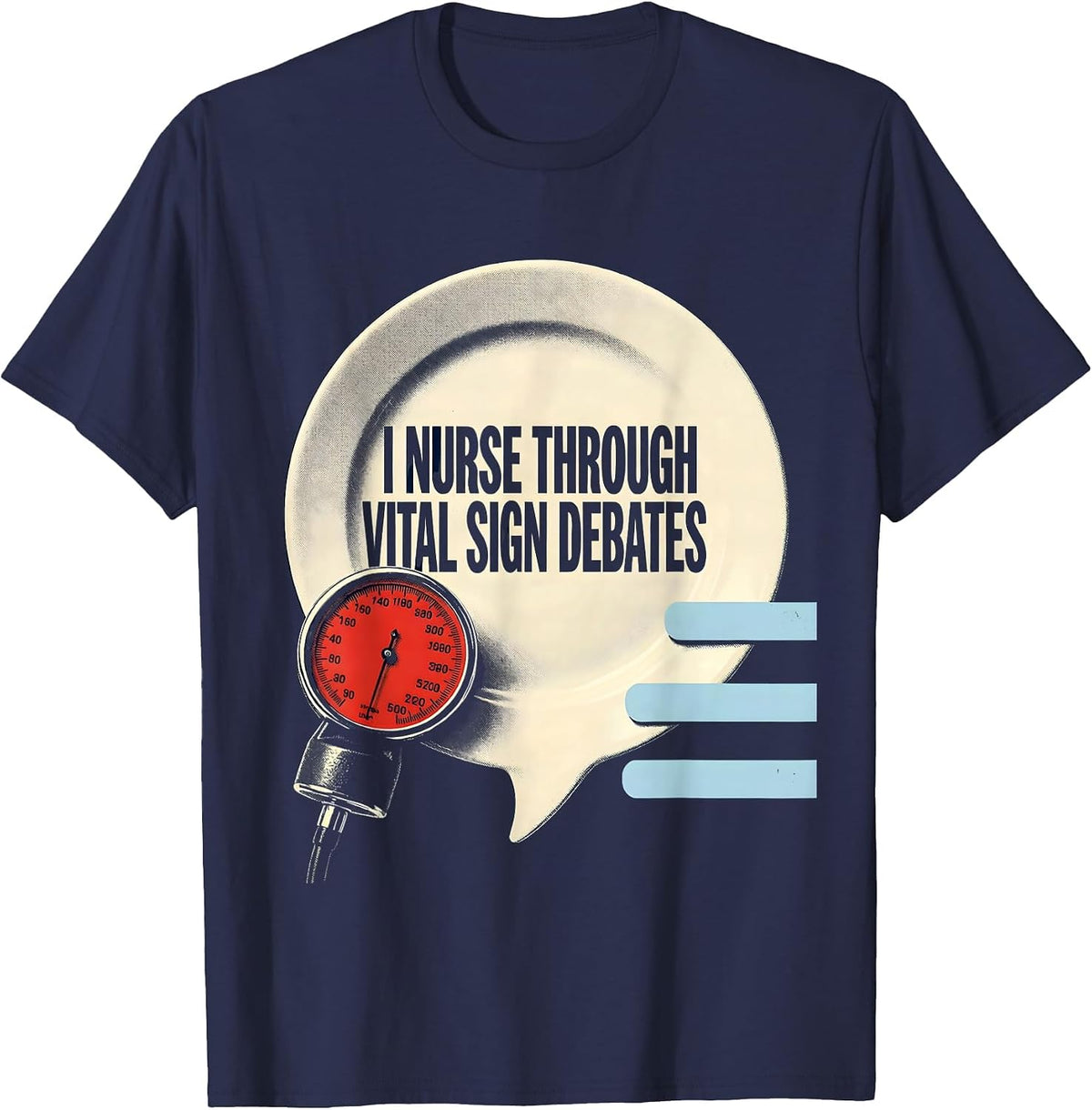 Men's I Nurse Through Vital Sign Debates Funny Nurse Humor RN Gift T-Shirt - Navy Blue