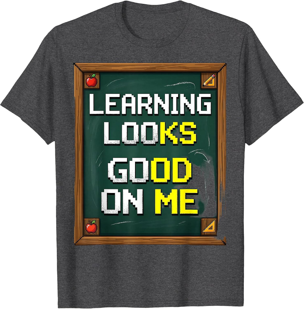 Learning Looks Good On Me Back to School Design T-Shirt - Dark Heather Grey