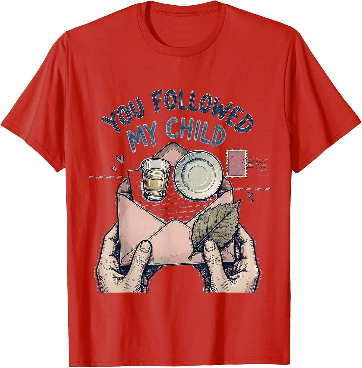 Men's You Followed My Child Warm Montessori Teacher Philosophy T-Shirt - Red