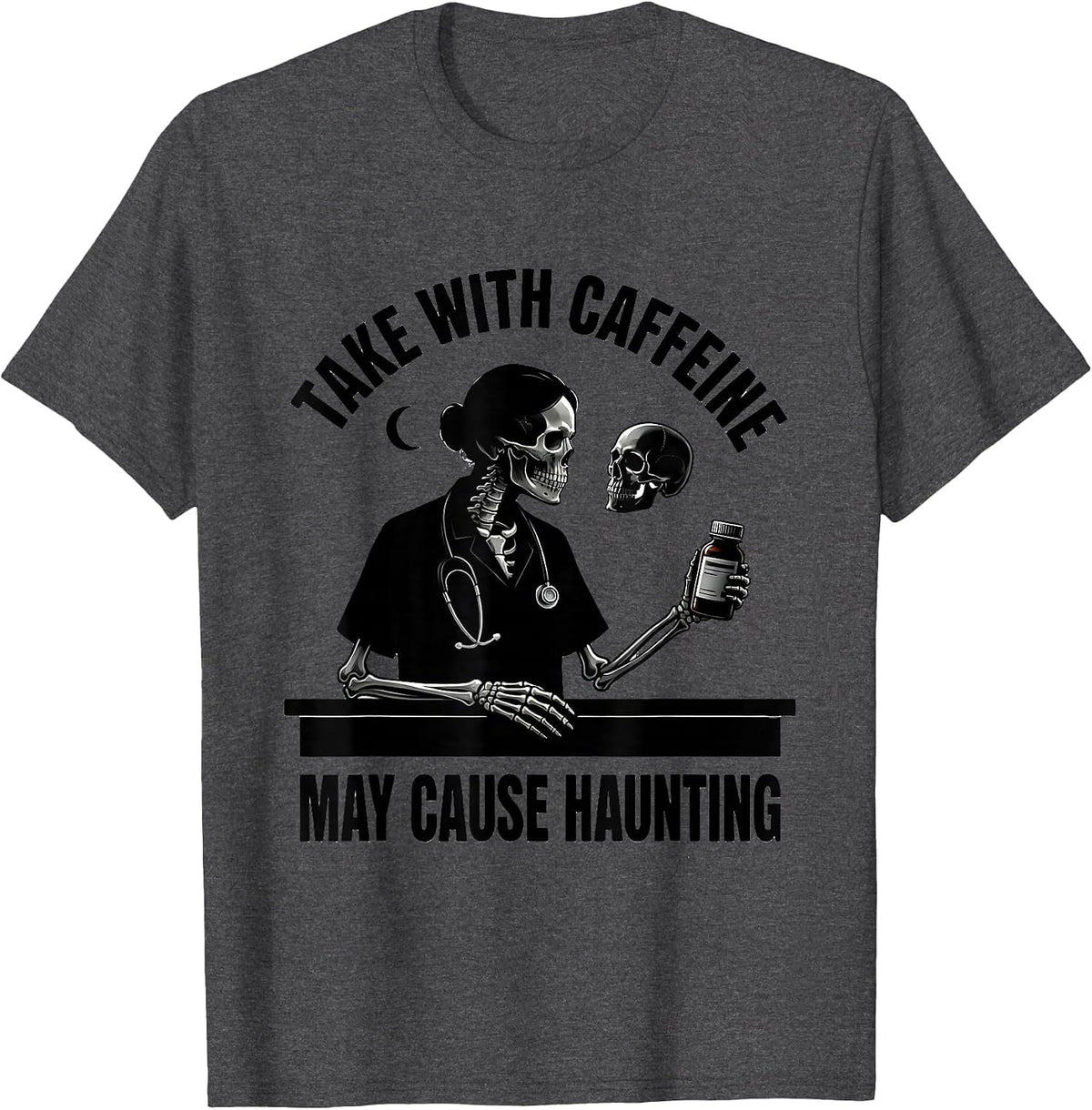 Take With Caffeine. May Cause Haunting. Pharmacy Tech Humor T-Shirt - Dark Heather Grey