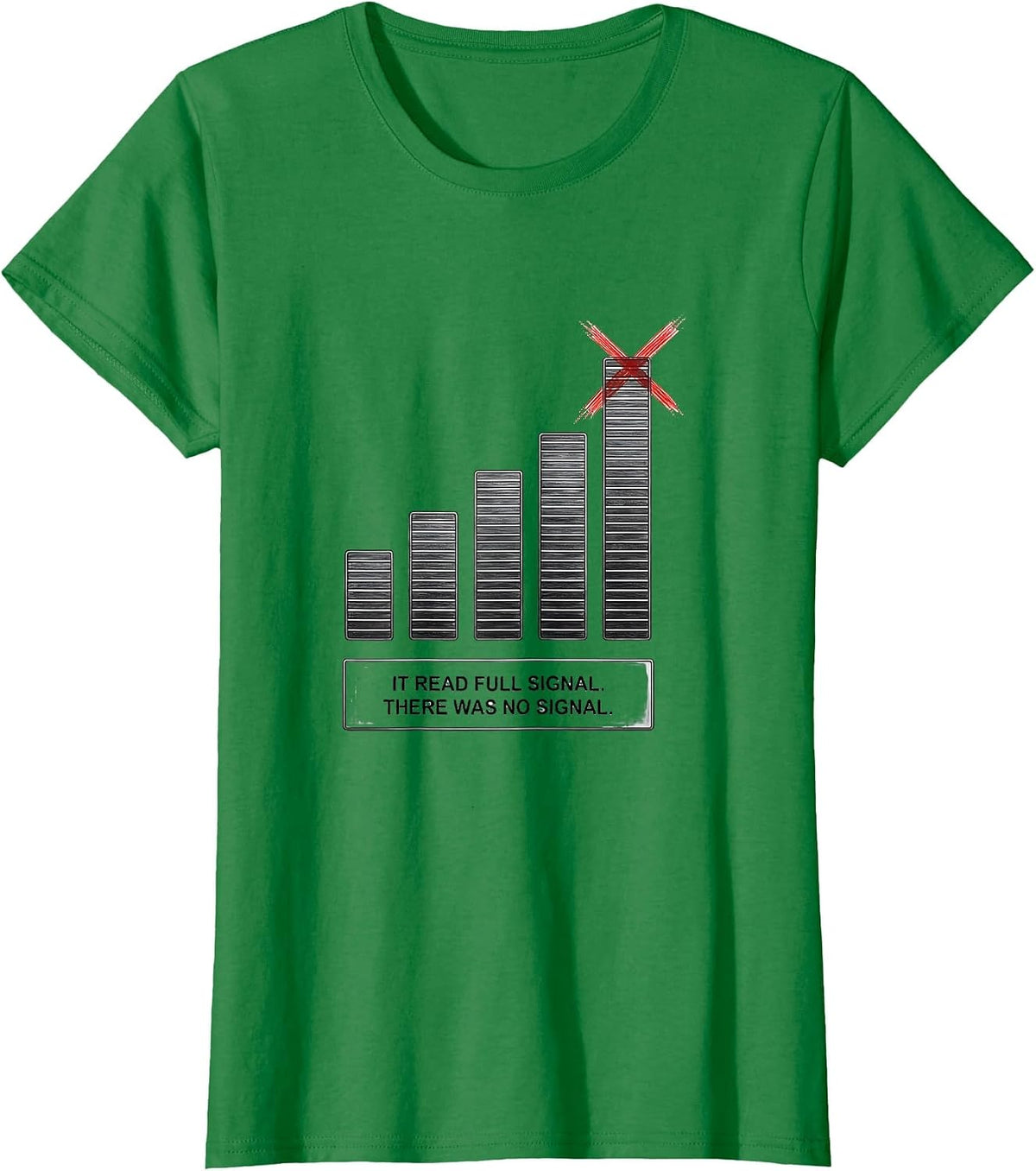Women's It Read Full Signal There Was No Signal Funny IT Nerd T-Shirt - Kelly Green