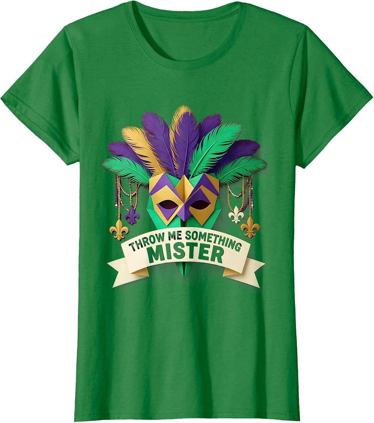Throw Me Something Mister Mardi Gras Design T-Shirt - Kelly Green