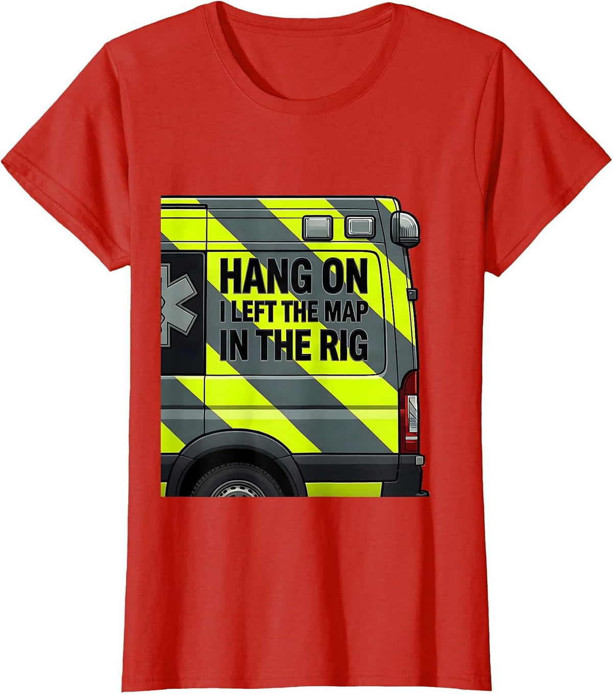 Hang On I Left The Map In The Rig Funny EMT Paramedic EMS T-Shirt - Red