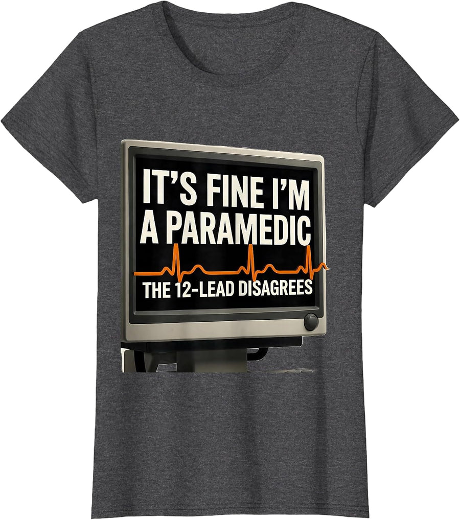 Women's it's Fine, I'm A Paramedic / The 12-Lead Disagrees Funny T-Shirt - Dark Heather Grey