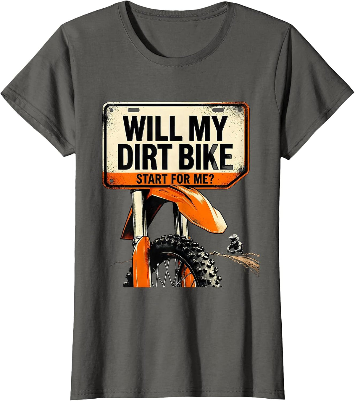 Women's Will My Dirt Bike Start For Me Funny Motocross Dirt Bike T-Shirt - Asphalt Grey