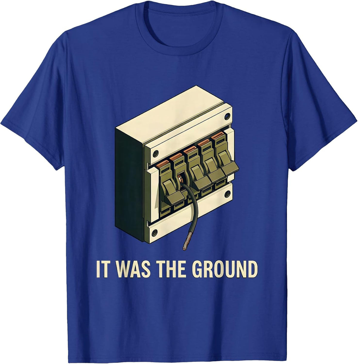 It Was The Ground Funny Electrician Retirement Humor T-Shirt - Royal Blue