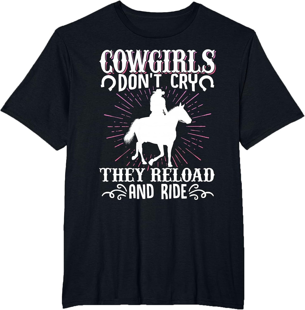 Cowgirls Don't cry, They Load new and Ride Cowgirl Western T-Shirt - Black
