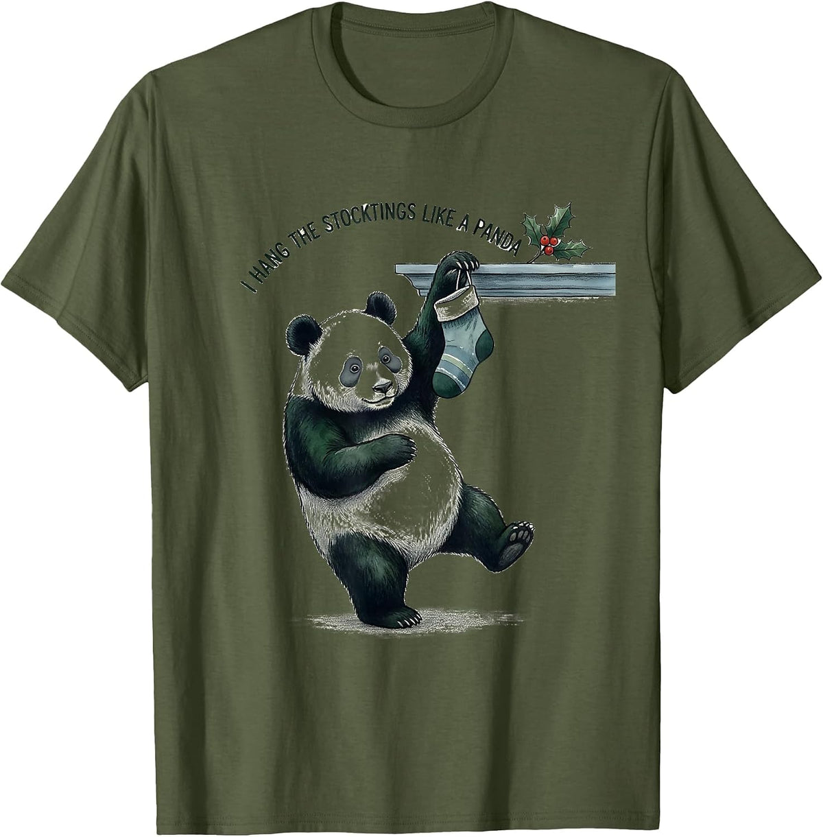 I Hang The Stockings Like A Panda Funny Panda Lover T-Shirt - Olive Green