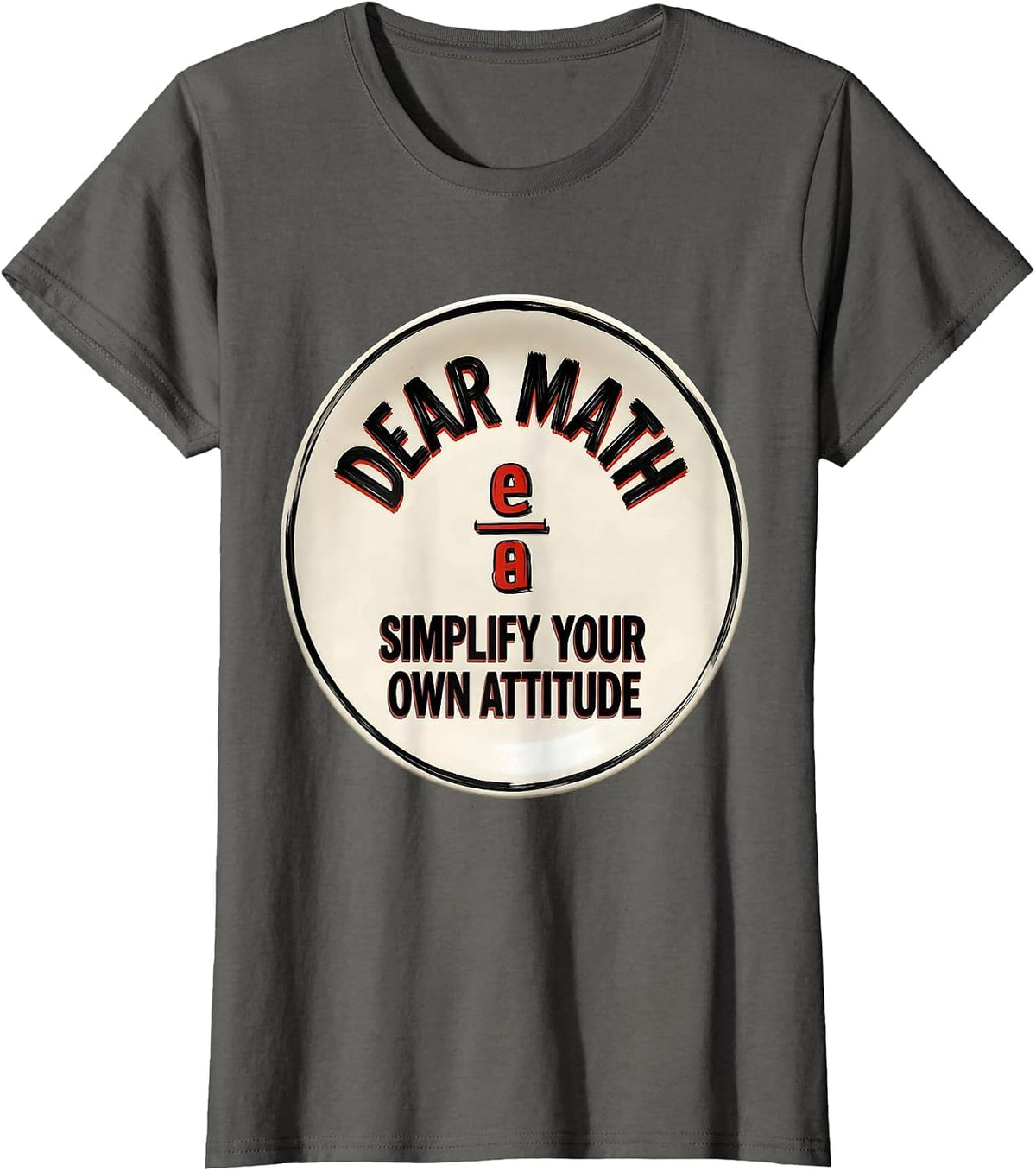 Women's Dear Math, Simplify Your Own Attitude Funny Math Teacher T-Shirt - Asphalt Grey