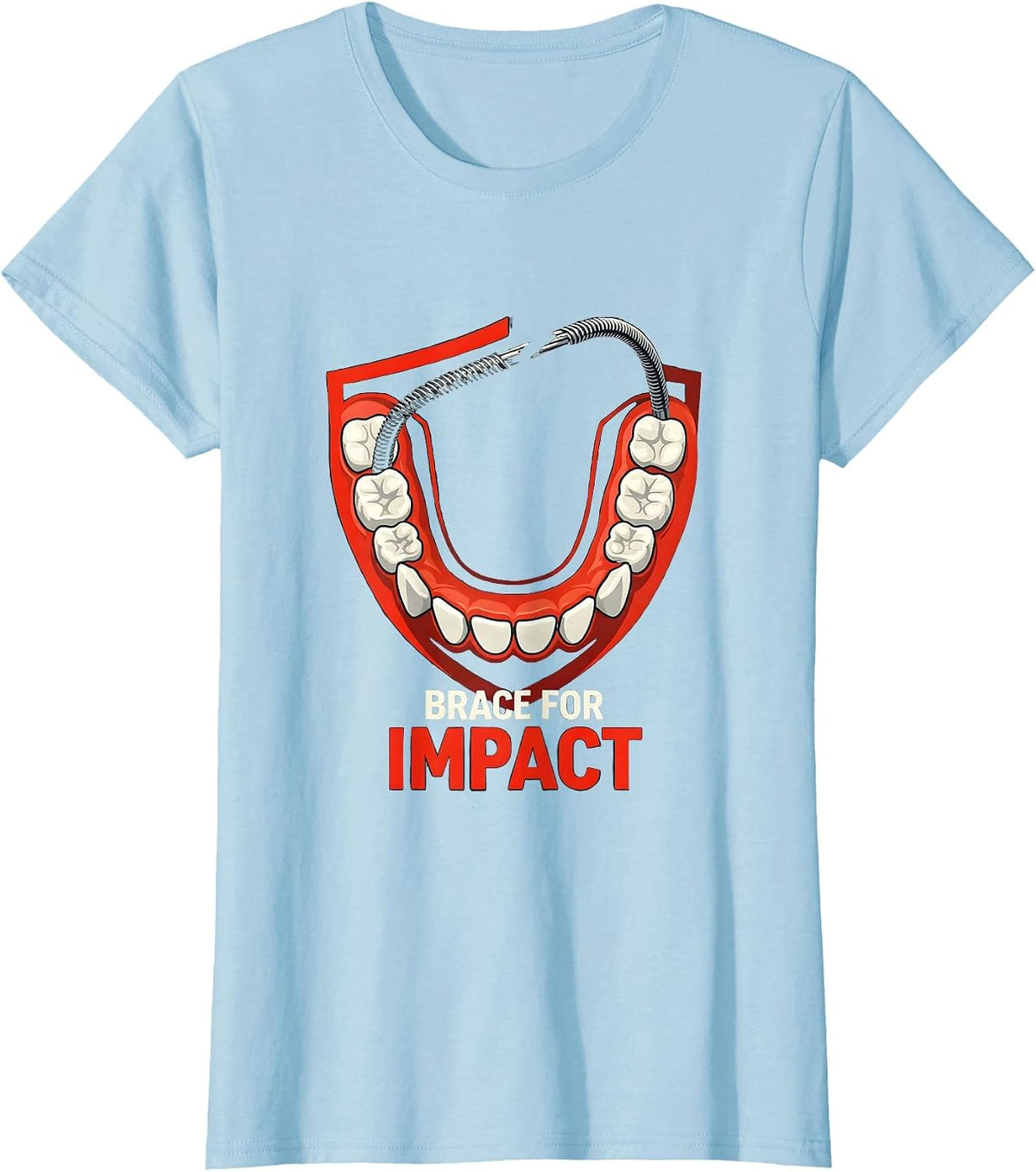 Women's Brace For Impact Funny Dental Hygienist Dental Assistant T-Shirt - Baby Blue