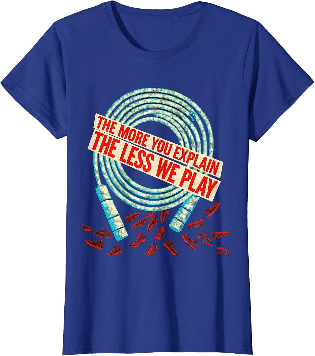 Women's The More You Explain The Less We Play PE Teacher Back T-Shirt - Royal Blue
