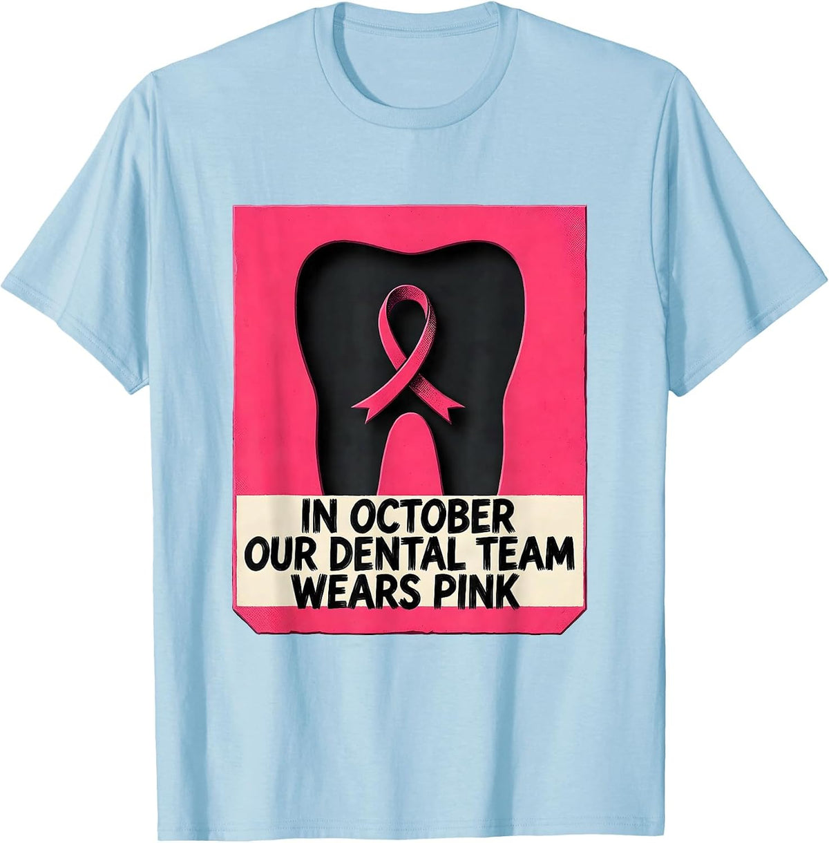 Men's In October, Our Dental Team Wears Pink Cute Dental Breast T-Shirt - Baby Blue