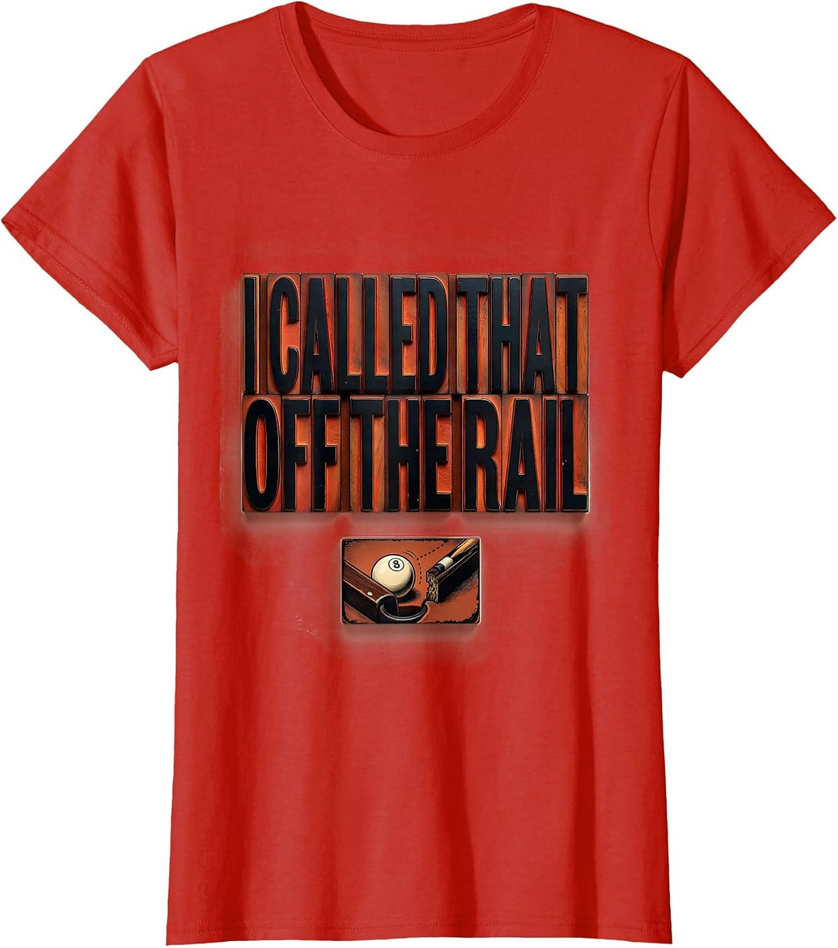 Women's I Called That Off The Rail Funny Billiards Pool Player Gift T-Shirt - Red