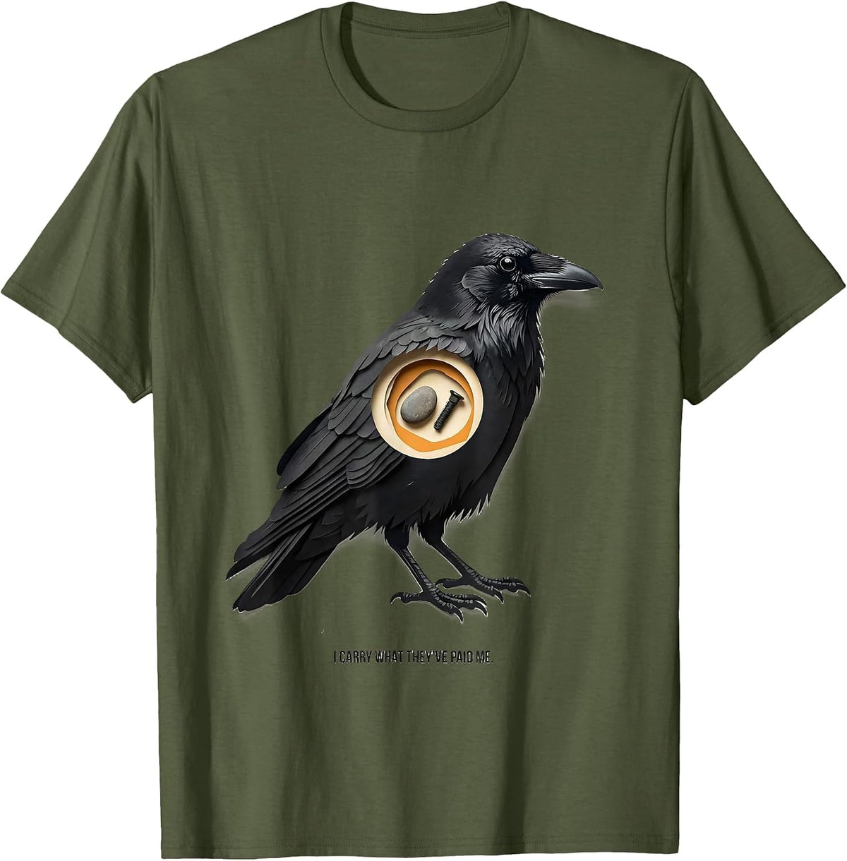 Men's I Carry What They've Paid Me Dark Humor Crow Lover Gift T-Shirt - Olive Green