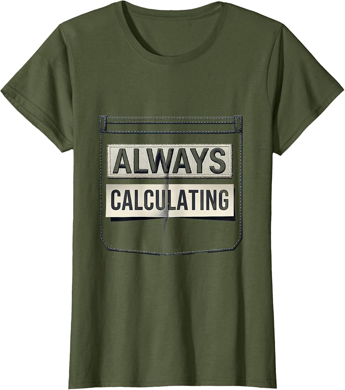 Women's Always Calculating Math Teacher Graphic Design T-Shirt - Olive Green
