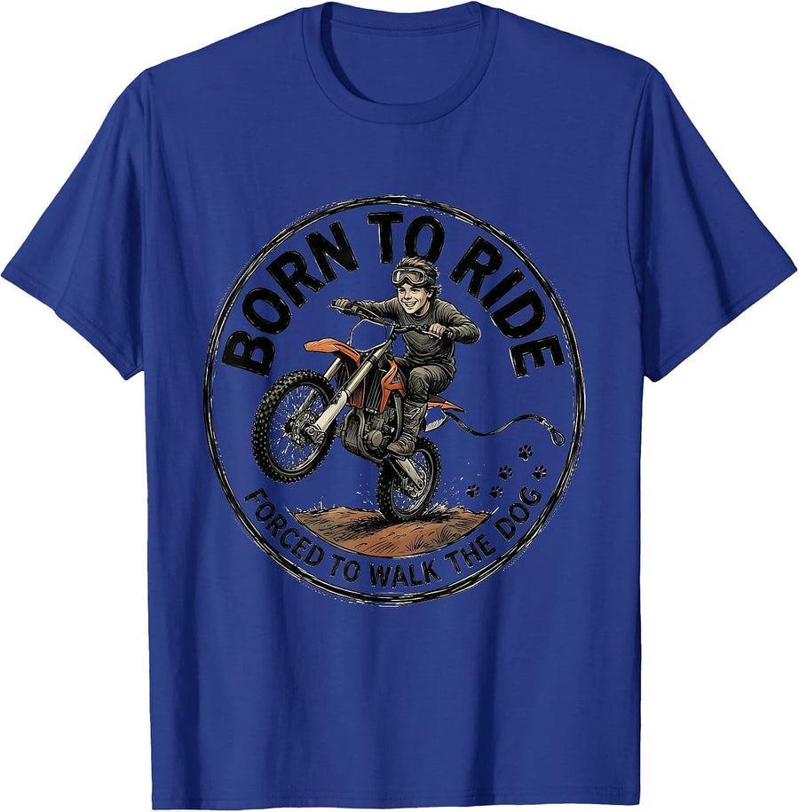 Born To Ride Forced To Walk The Dog Dirt Bike Motocross T-Shirt - Royal Blue