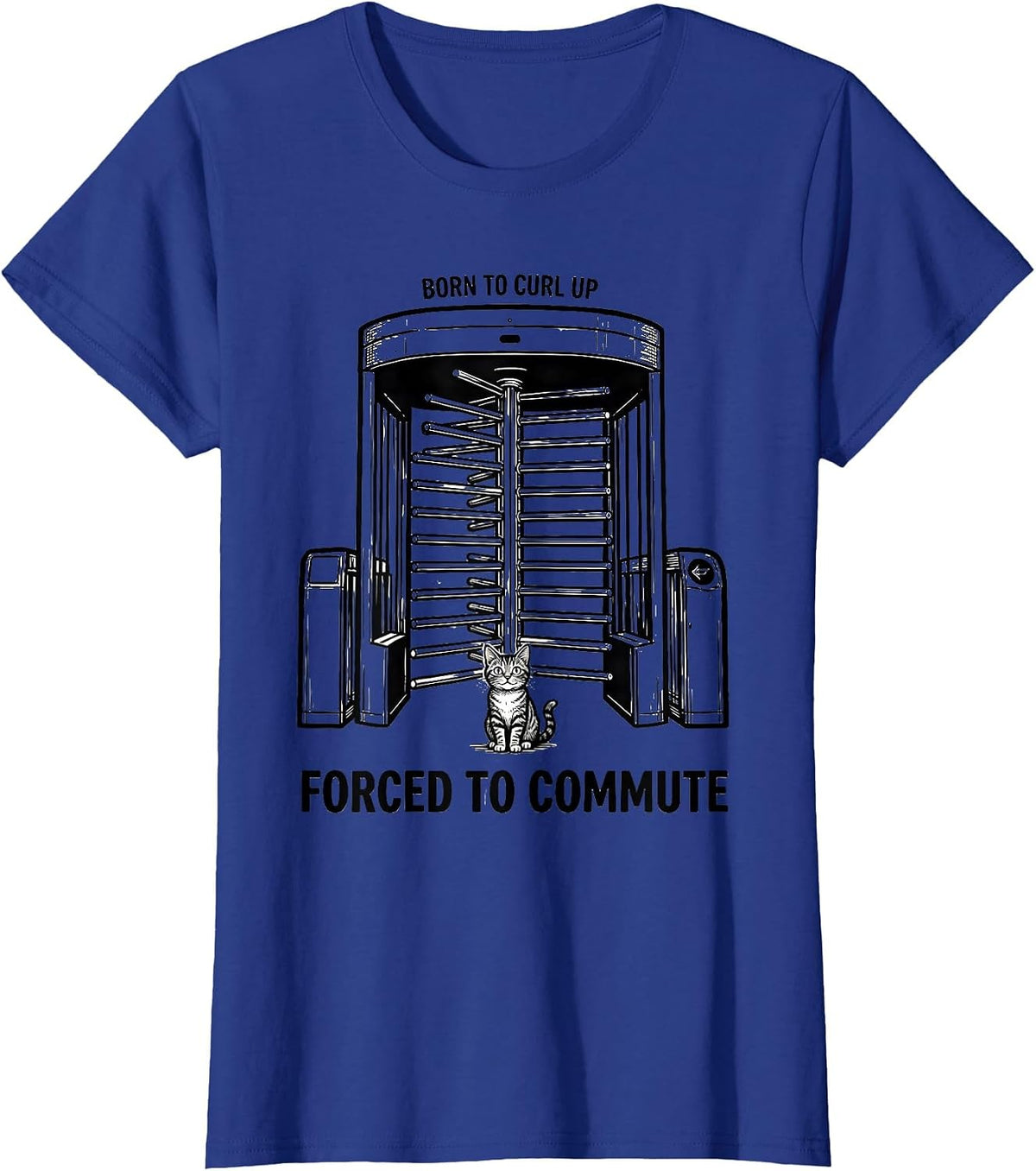 Women's Born To Curl Up Forced To Commute Funny Cat Meme Irony T-Shirt - Royal Blue
