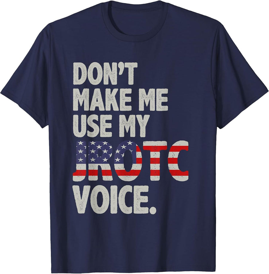 Don't Make Me Use My JROTC Voice ROTC Cadets T-Shirt - Navy Blue
