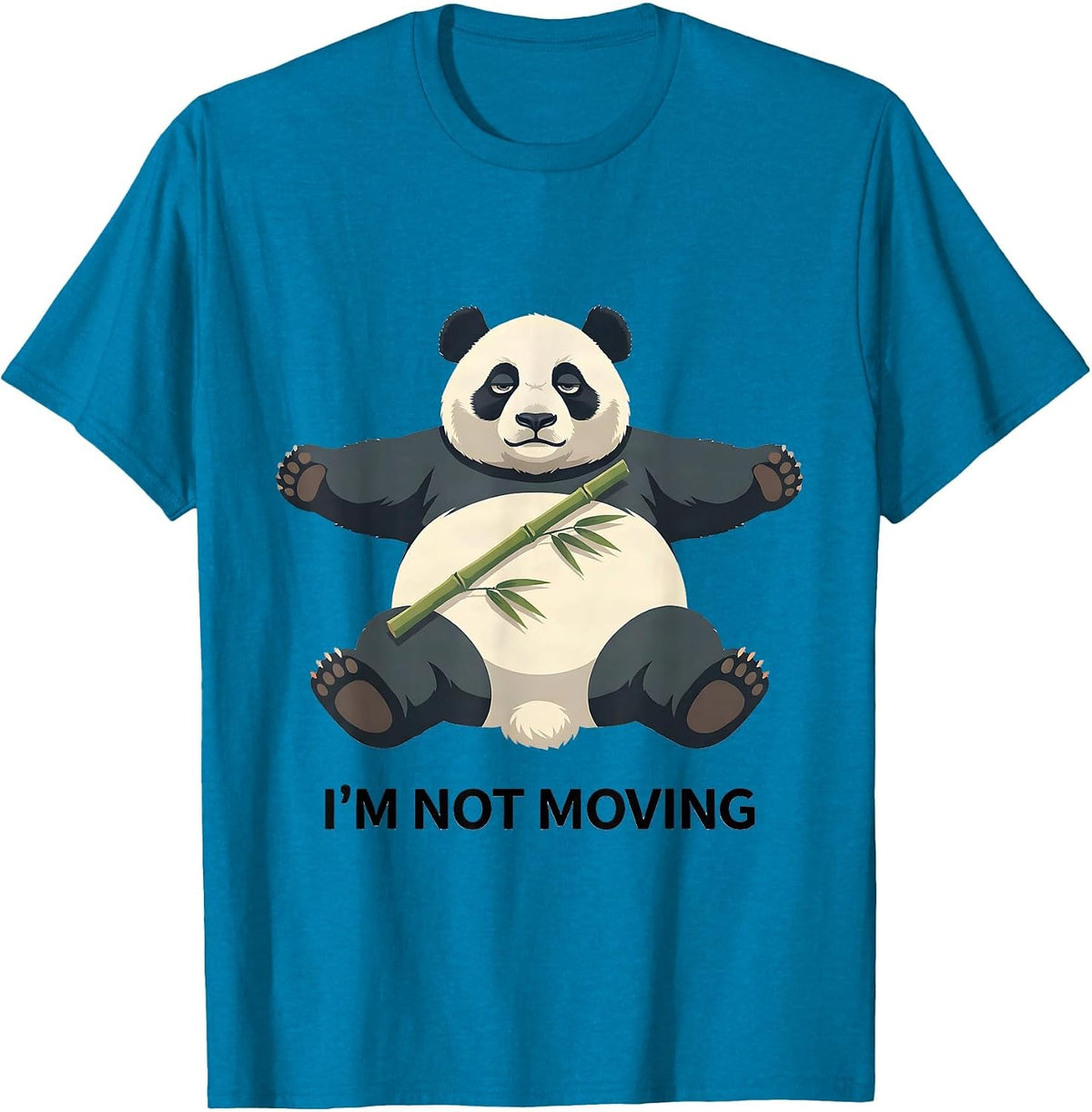 I’m Not Moving Funny Panda Lover Cute Animal Humor T-Shirt - Sapphire Blue