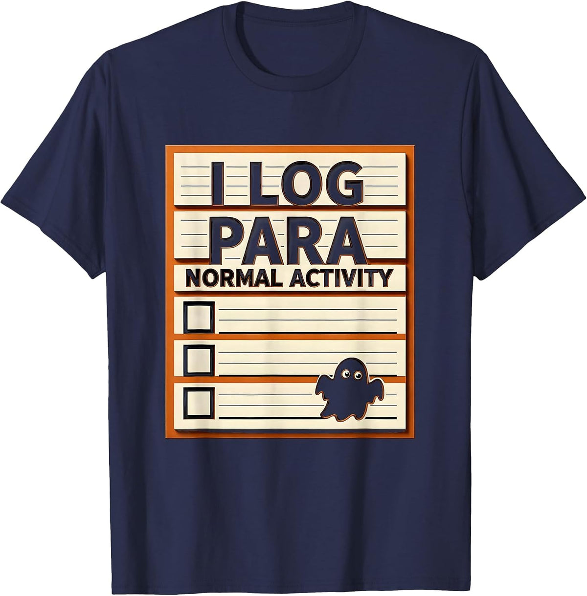 I Log Para Normal Activity Funny Paraprofessional Ghost T-Shirt - Navy Blue