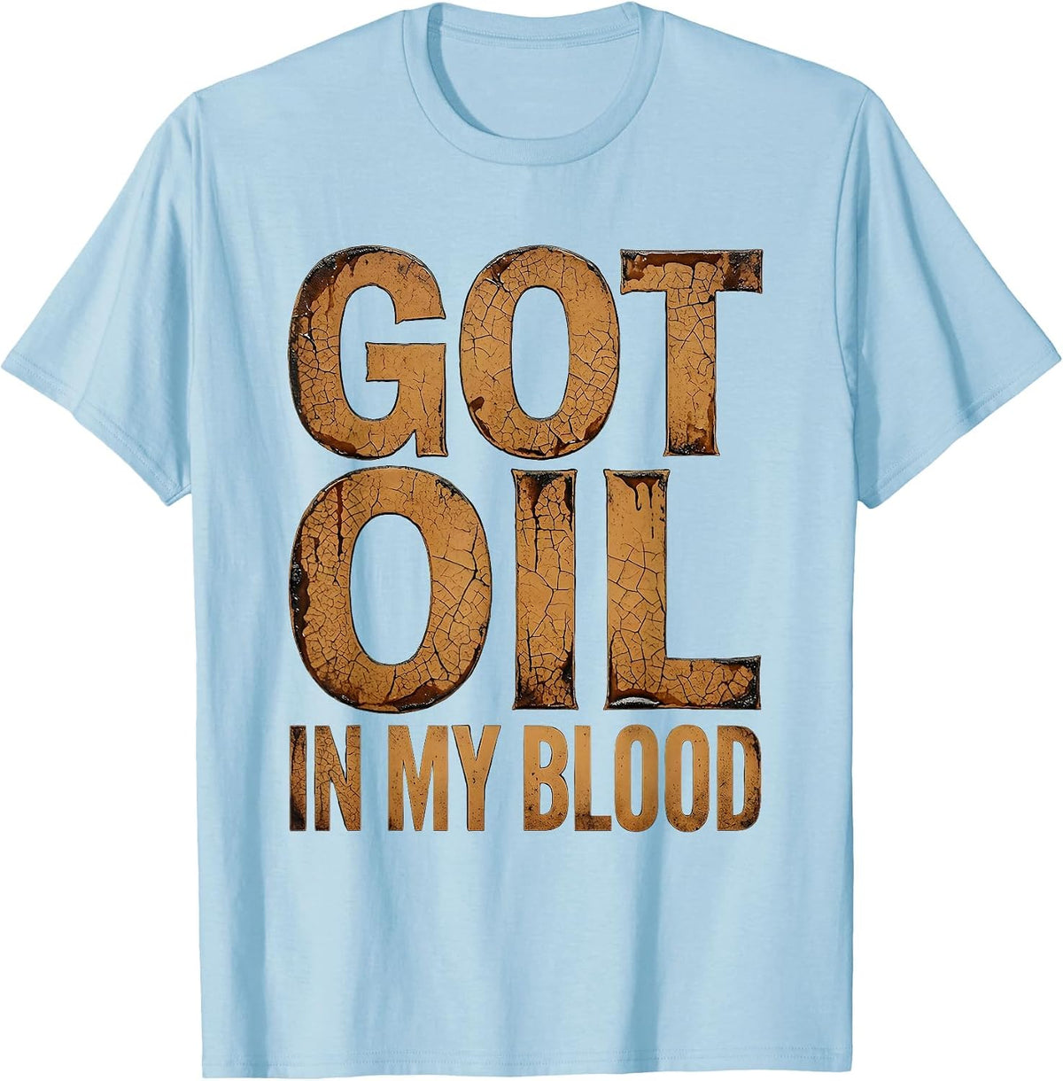 Men's Got Oil In My Blood Mechanic Pride Design T-Shirt - Baby Blue
