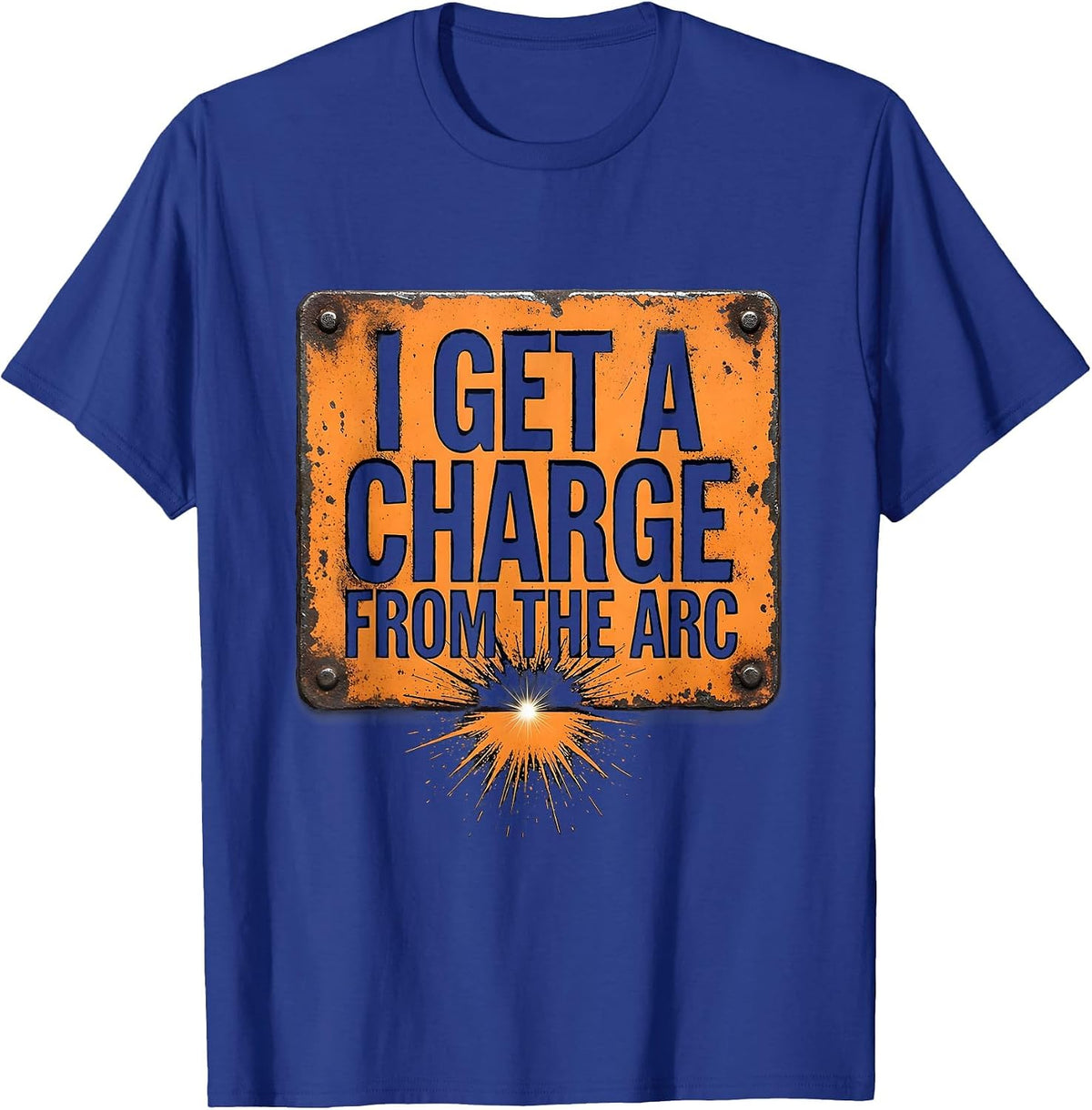 I Get A Charge From The Arc Vintage Welder Metalworker Humor T-Shirt - Royal Blue