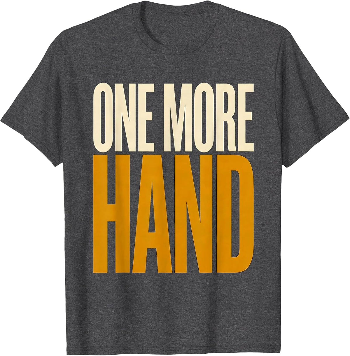 One More Hand Funny Poker Casino Gambler Humor T-Shirt - Dark Heather Grey