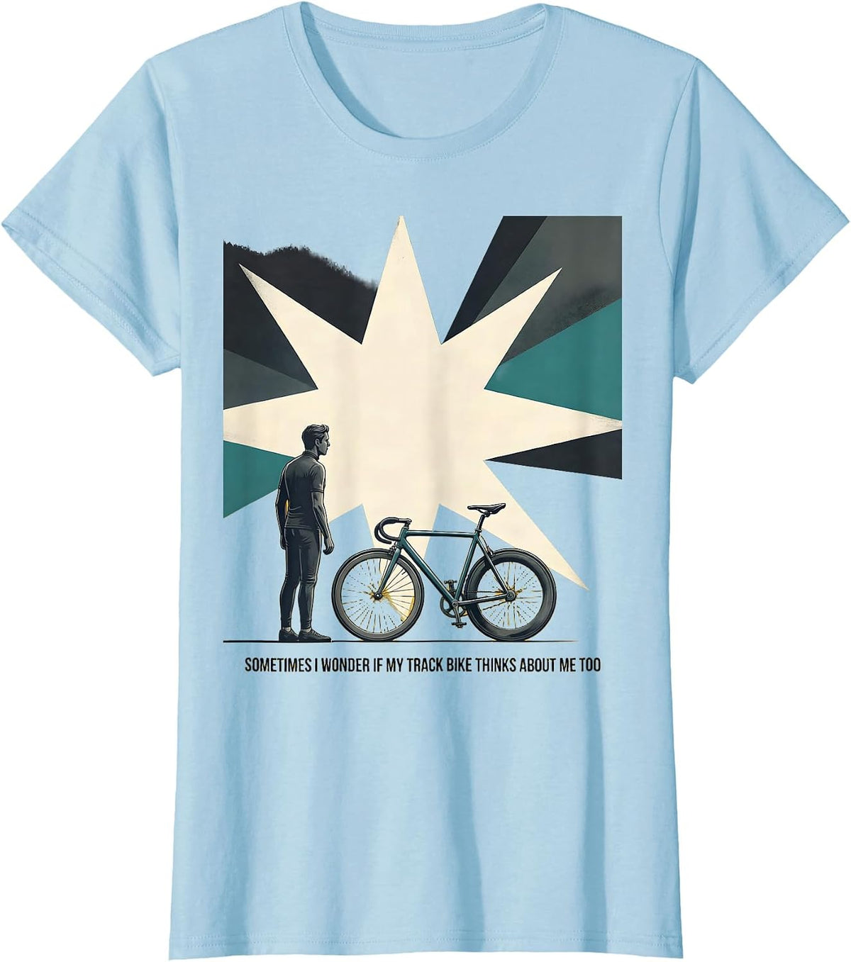 Sometimes I Wonder If My Track Bike Thinks About Me Too T-Shirt - Baby Blue