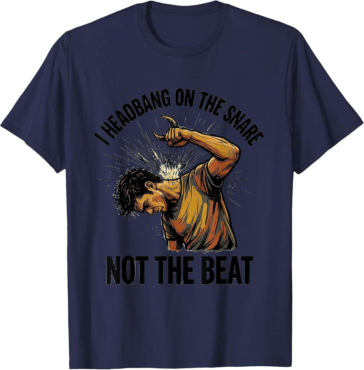 I Headbang On The Snare, Not The Beat Funny Metalhead Heavy T-Shirt - Navy Blue