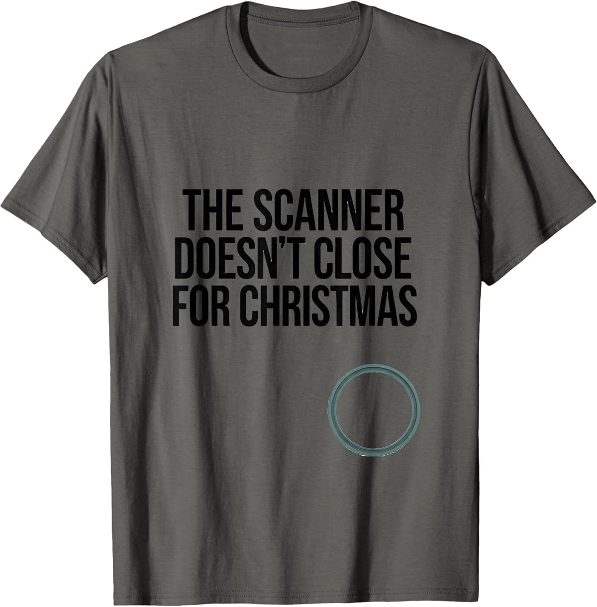 Men's The Scanner Doesn't Close For Christmas Radiology Tech Humor T-Shirt - Asphalt Grey