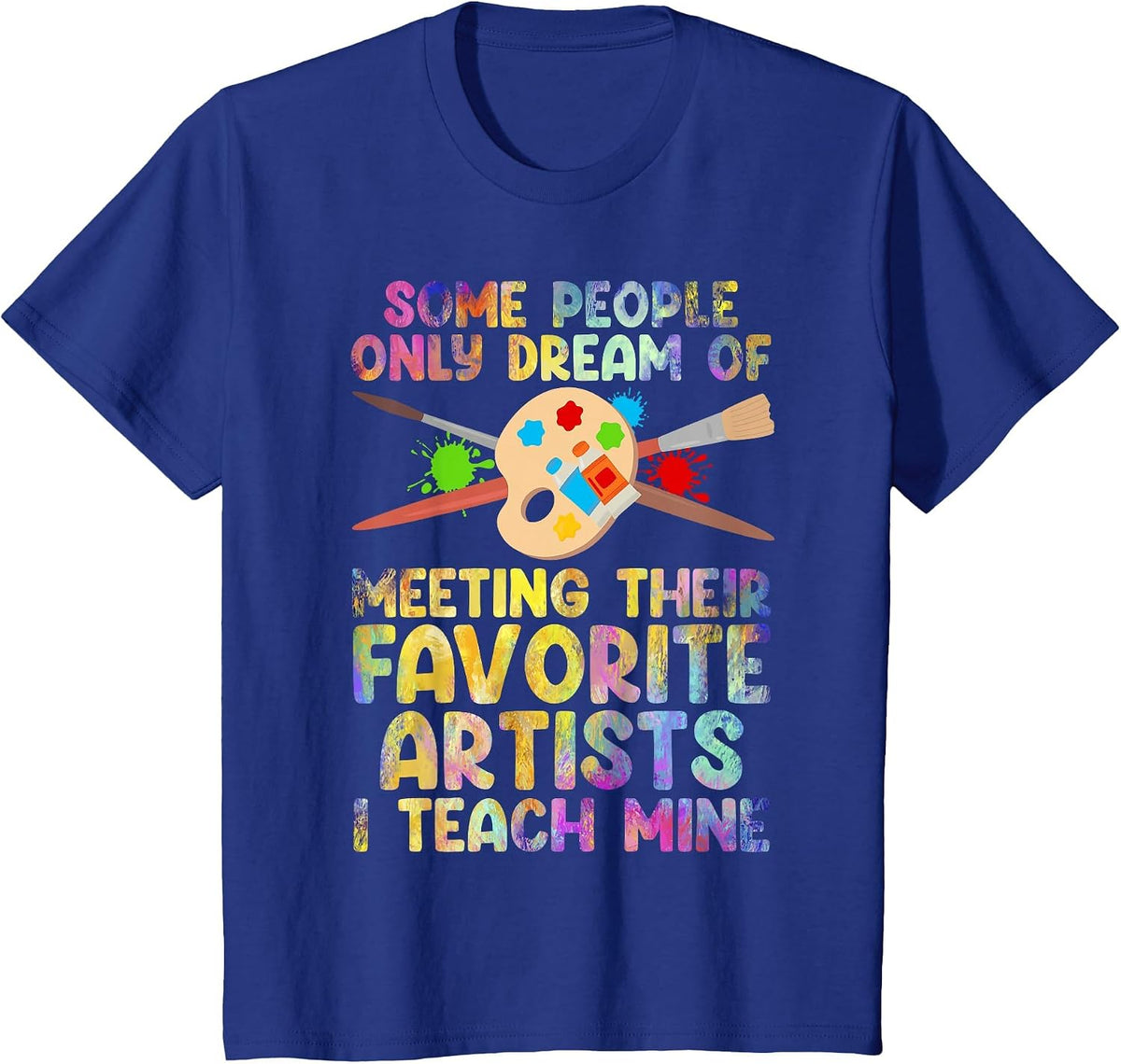 Art Teacher Design for Men Women Art Teacher Appreciation T-Shirt - Royal Blue