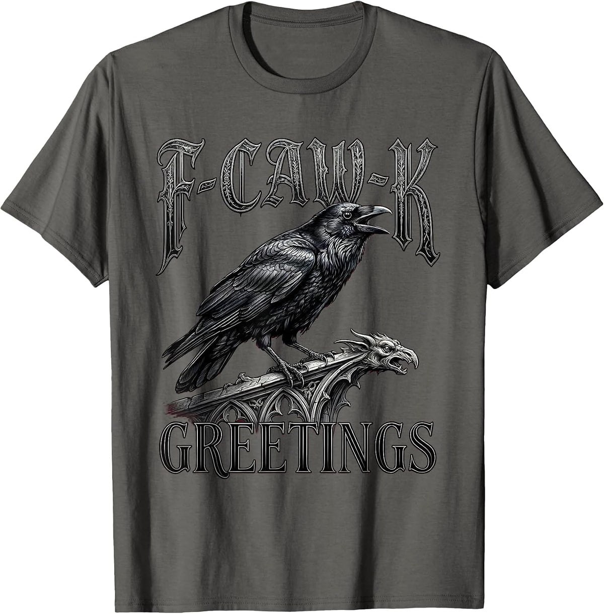 Men's F-Caw-K Greetings Gothic Dark Humor Crow Lover Gift T-Shirt - Asphalt Grey