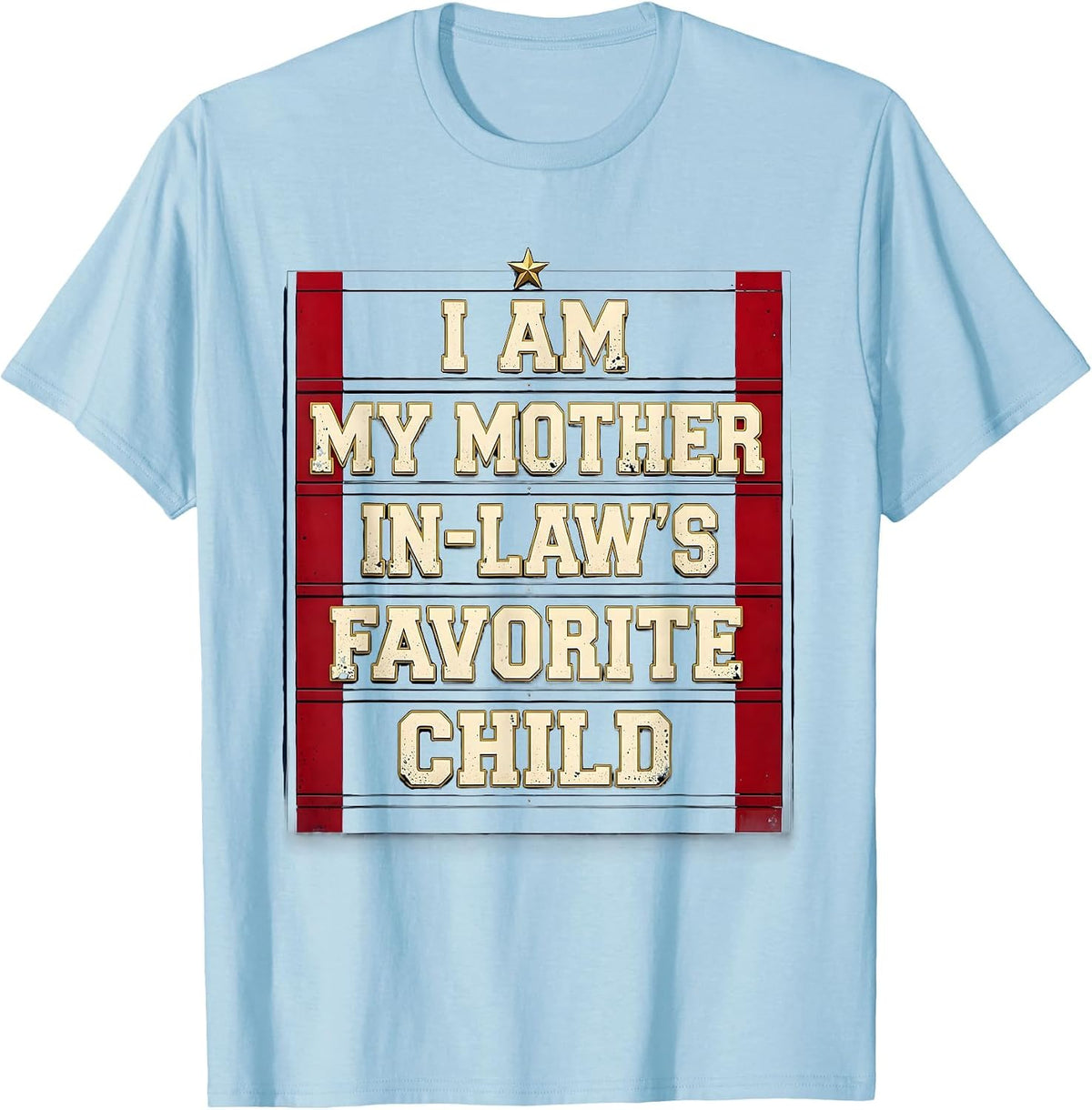 Men's I Am My Mother-In-Law's Favorite Child Funny Parent Humor T-Shirt - Baby Blue