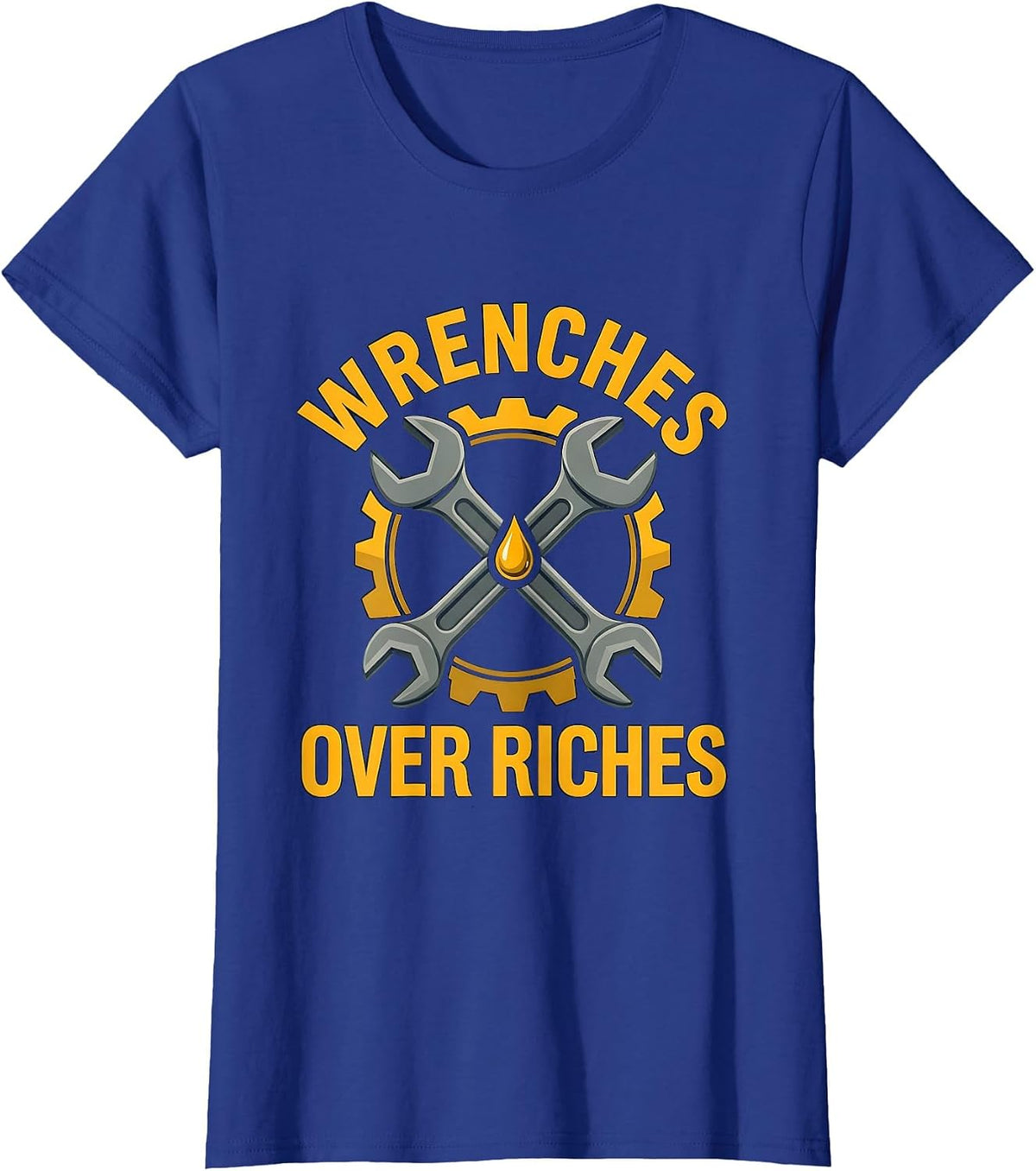 Women's Wrenches Over Riches Mechanic Pride Design T-Shirt - Royal Blue