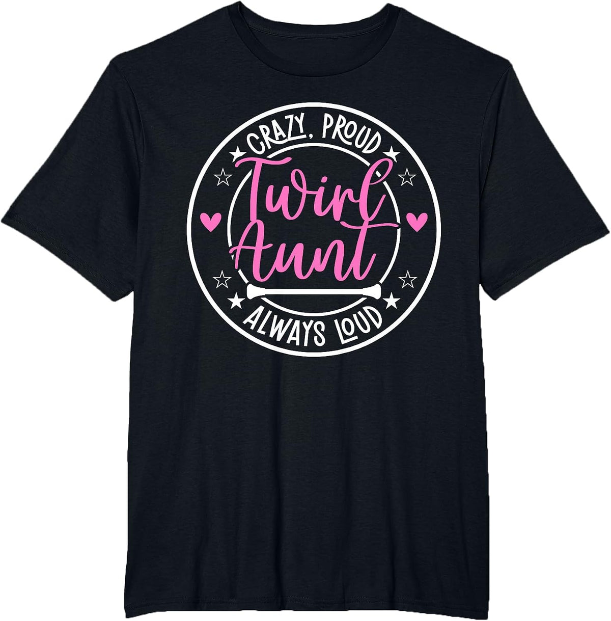 Crazy Proud Baton Twirl Aunt Baton Twirling Aunt T-Shirt - Black
