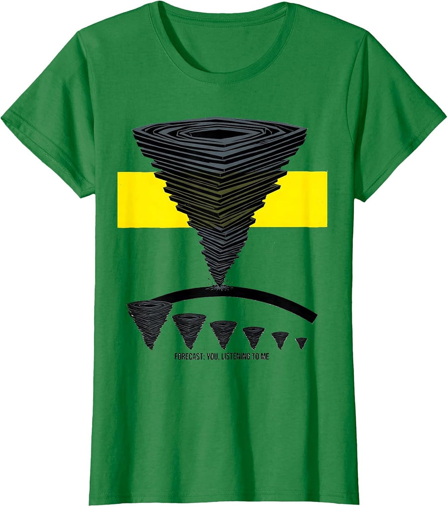 Women's Forecast: You, Listening To Me Funny Storm Chaser T-Shirt - Kelly Green