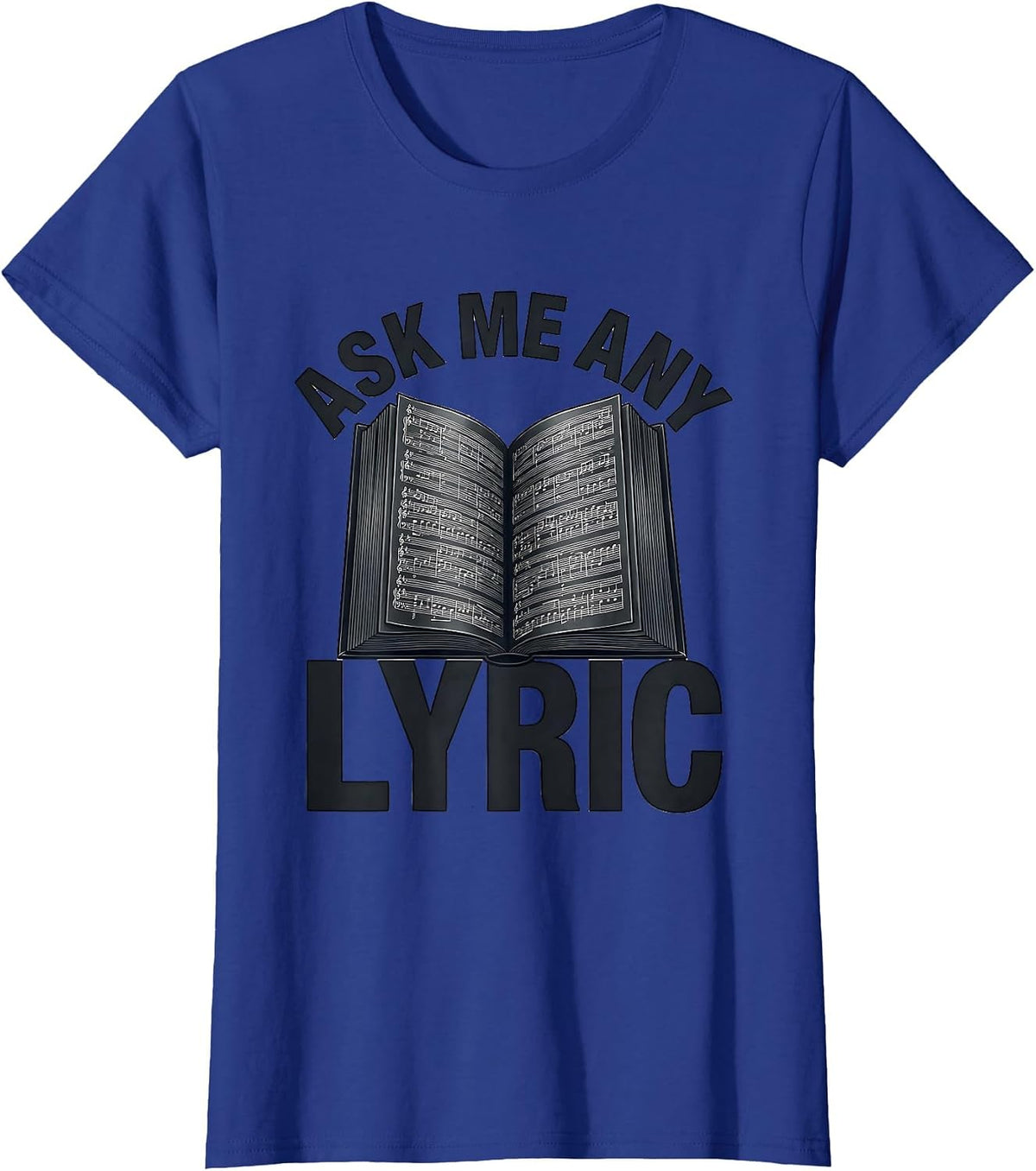 Women's Ask Me Any Lyric Funny Music Lover Singer Song Lyrics Humor T-Shirt - Royal Blue