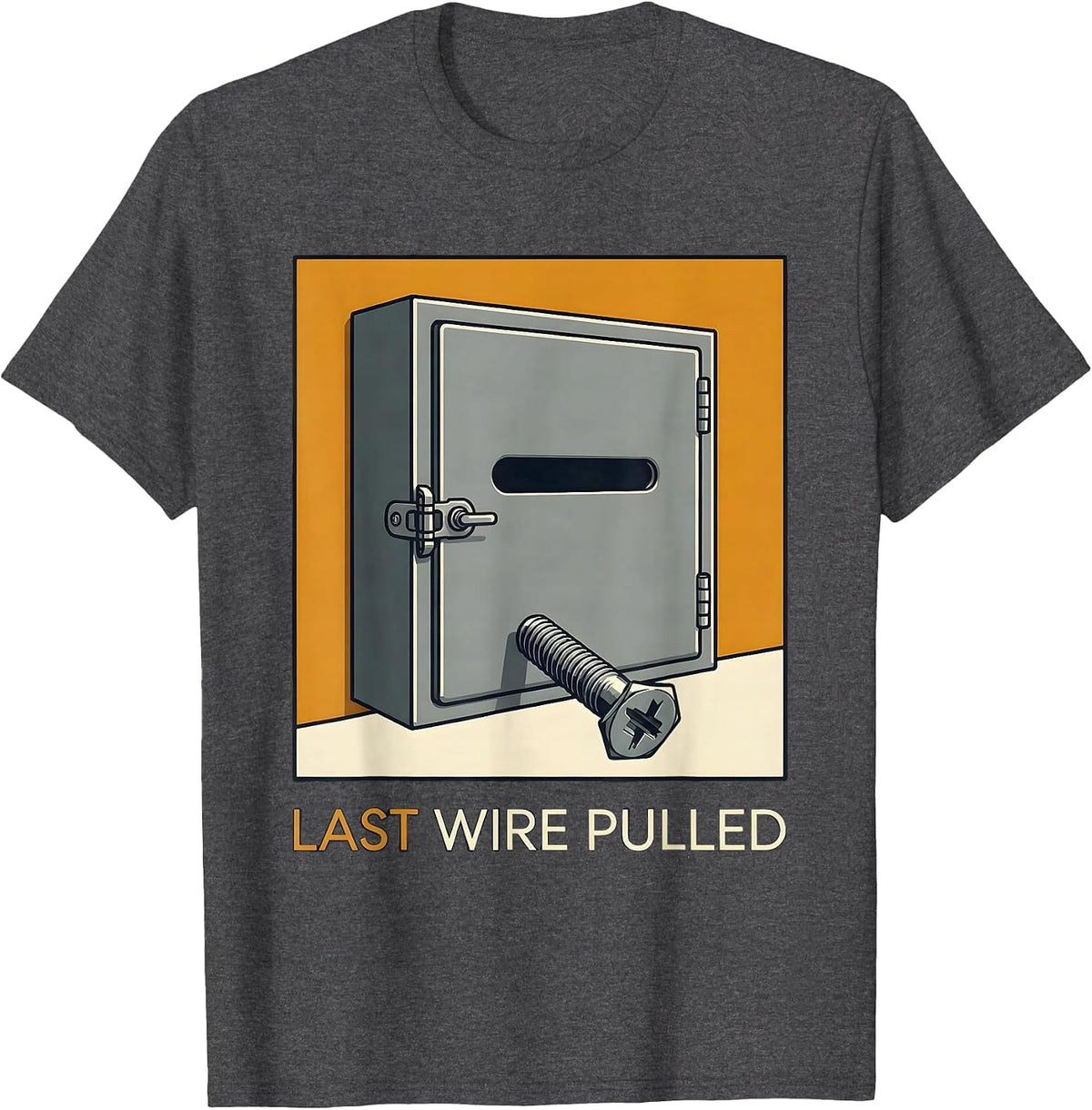 Men's Last Wire Pulled Funny Electrician Engineer Sarcastic Humor T-Shirt - Dark Heather Grey