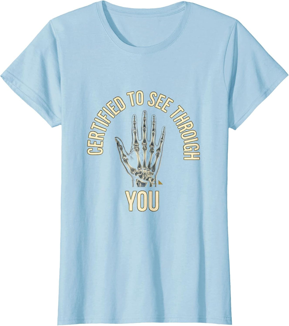 Women's Certified To See Through You Radiology Tech Rad Tech Humor T-Shirt - Baby Blue