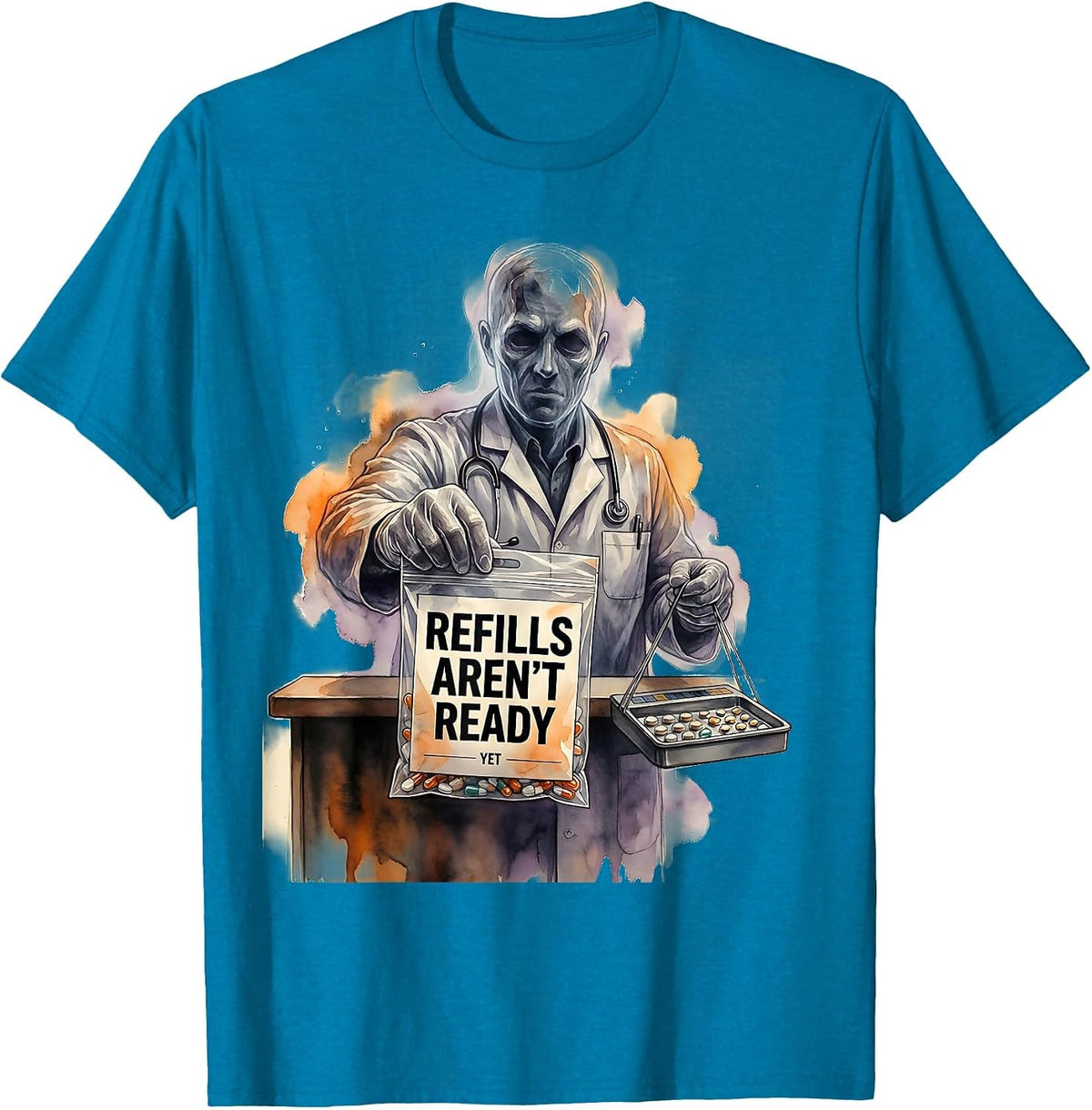 Refills Aren't Ready Yet Funny Pharmacy Tech Halloween Shift T-Shirt - Sapphire Blue