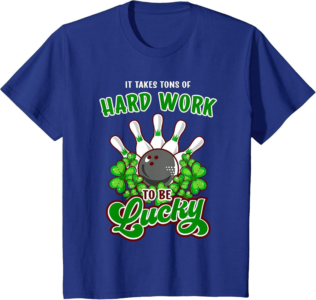 Bowling Inspirational Quote St Patricks Day T-Shirt - Royal Blue