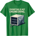 Men's Prompting Is Not Engineering Funny Tech Support Programmer T-Shirt - Kelly Green