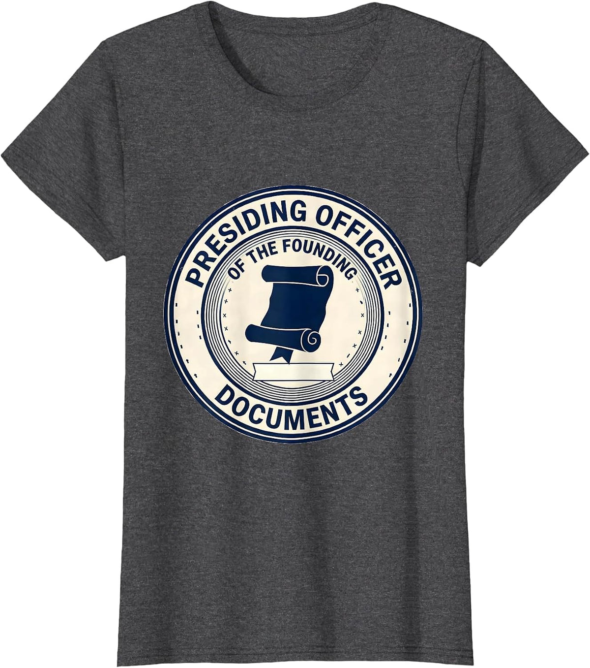 Women's Presiding Officer Of The Founding Documents Funny Teacher T-Shirt - Dark Heather Grey