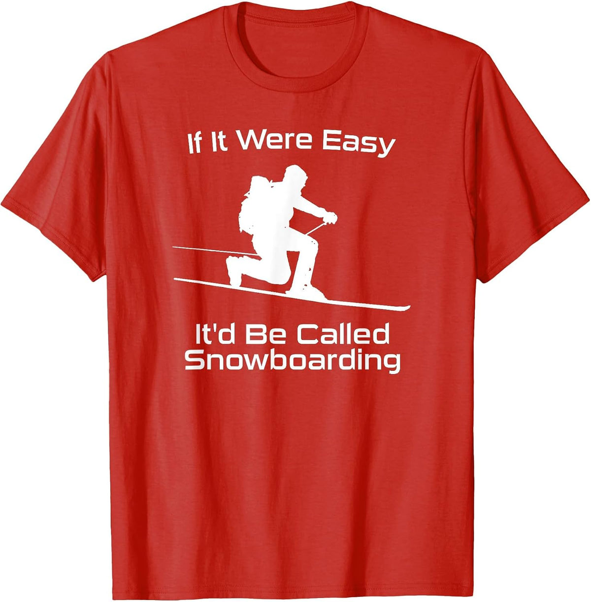 If It were Easy It'd Be Called Snowboarding Telemark Skiing T-Shirt - Red
