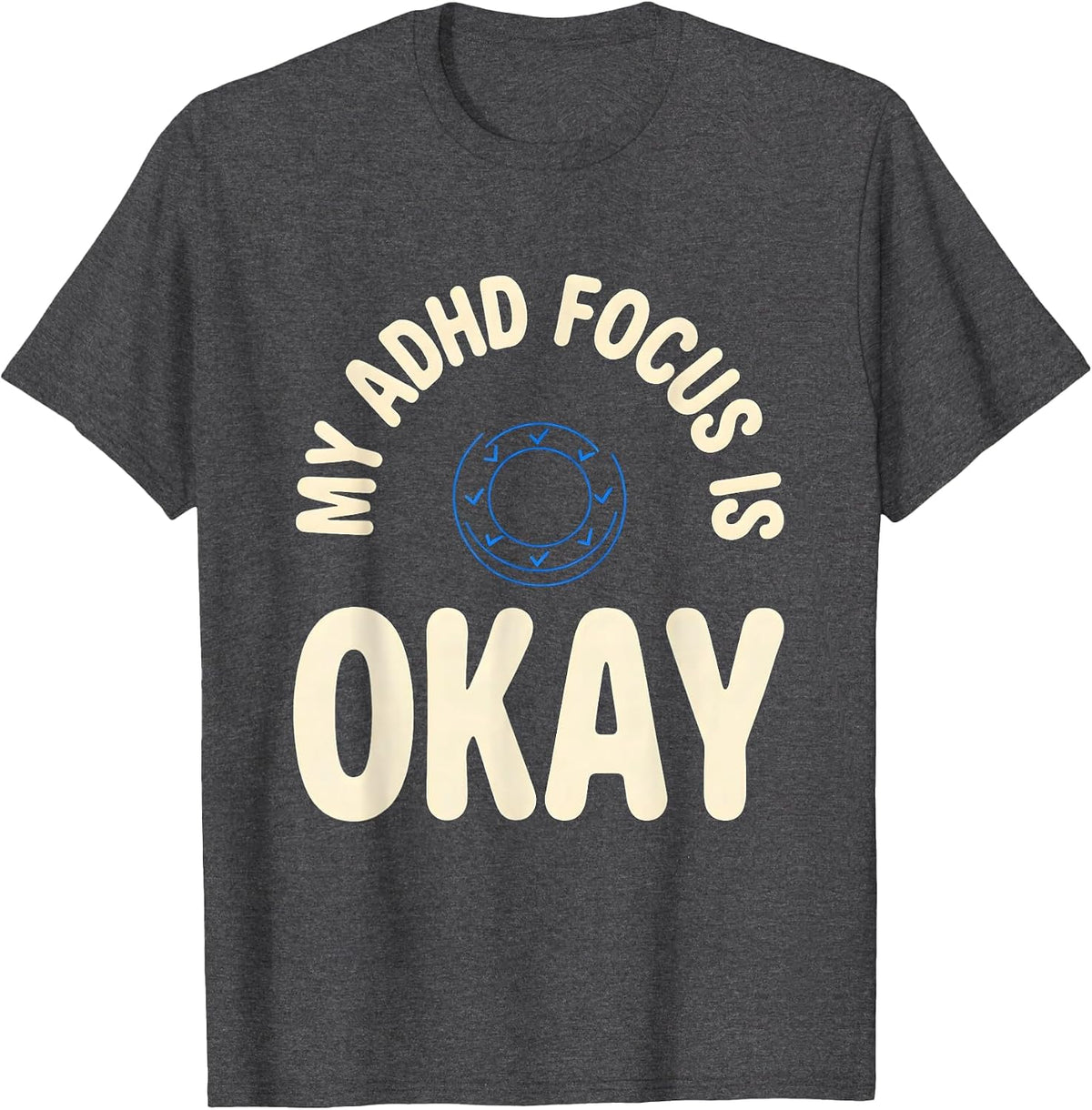 Men's My ADHD Focus Is Okay Funny Neurodivergent Awareness ADHD T-Shirt - Dark Heather Grey